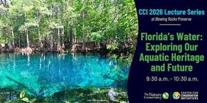 CCI 2026 Lecture Series: Florida’s Water: Exploring Our Aquatic Heritage and Future