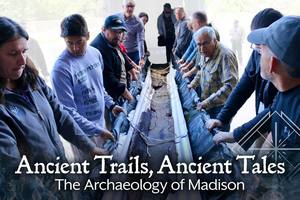 Ancient Trails, Ancient Tales: The Archaeology of Madison