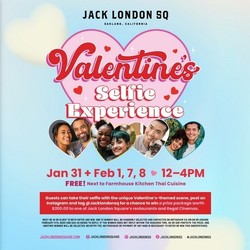 JACK LONDON SQUARE TO HOST VALENTINE’S DAY SELFIE EXPERIENCE