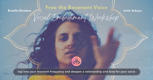 Free The Resonant Voice - Vocal Embodiment Workshop
