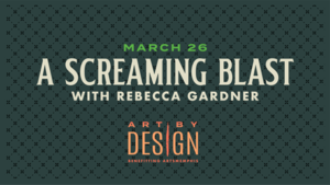 Art by Design: A Screaming Blast with Rebecca Gardner