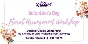 Joybound People & Pets presents: A Valentine's Day themed Floral Arrangement Workshop