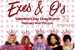 Exes & O’s: Valentine’s Day Drag Brunch