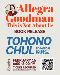 Allegra Goodman "This Is Not About Us" Book Launch Event @ Tohono Chul