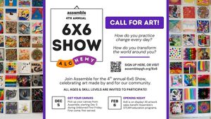 Assemble's 4th Annual 6x6: Alchemy Gallery Show