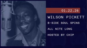 1/22 – B-Side Soul Spins: Wilson Pickett