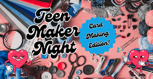 Teen Maker Night – Card Making Edition!