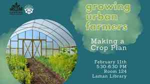 Growing Urban Farmers: Making A Crop Plan (Registration Recommended)