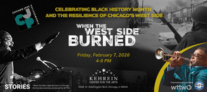 ‘When the West Side Burned: A WTTW Chicago Stories Documentary, Community Conversation, and Concert’