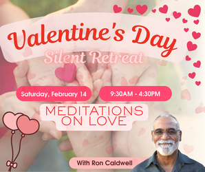 Meditations on Love - Valentine’s Day Silent Retreat