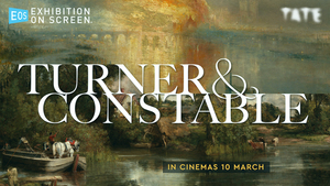 Exhibition on Screen: TURNER & CONSTABLE