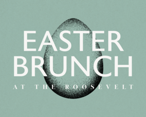 Easter Brunch at The Roosevelt