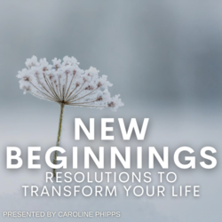 New Beginnings: Resolutions To Transform Your Life