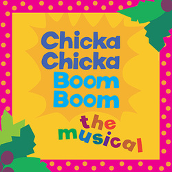 Chicka Chicka Boom Boom: The Musical