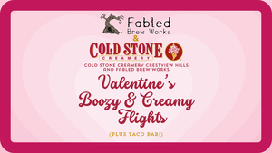 Valentine's Boozy & Creamy Flights - Coldstone Creamery & Fabled Brew Works