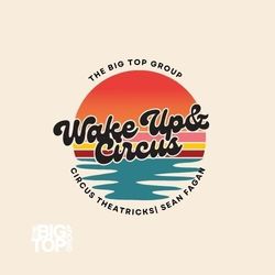 Wake Up & Circus!