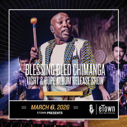 eTown Presents Blessing Bled Chimanga