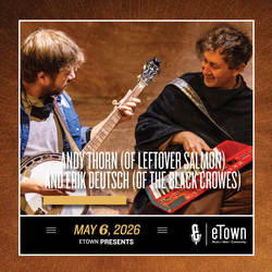 eTown Presents Andy Thorn and Erik Deutsch: a Night of Banjo and Piano Explorations