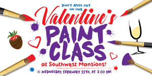 Valentine’s Sip & Paint Event at Southwest Mansions