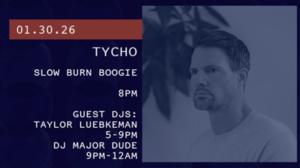 1/30 – Slow Burn Boogie: Tycho