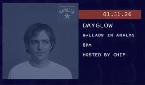 1/31 – Ballads in Analog: Dayglow