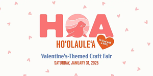 Hō'a Ho'olaulea: Sealed with a Kiss Valentine's Market