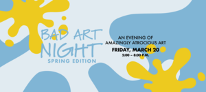 Bad Art Night: Spring Edition