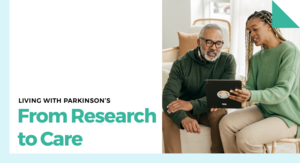 Living with Parkinson’s: From Research to Care - Parkinson's Foundation Free Educational Program