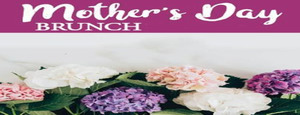 Mother's Day Brunch at Hilton Mystic, Mystic, CT Sunday, May 8, 2022
