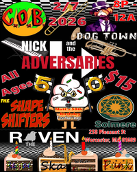 C.O.B. Dog Town, Nick and The Adversaries, Shape Shifters, Solmere