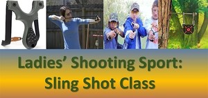 LAST CHANCE: Ladies’ Shooting Sport-Sling Shot Class