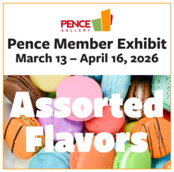 Assorted Flavors: Pence Member Exhibit