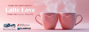 February First Friday:  Latte Love