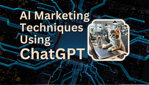AI Marketing Techniques Using ChatGPT