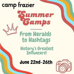 Camp Frazier: From Heralds to Hashtags: History’s Greatest Influencers!