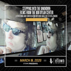 Stepping Into the Unknown: Films from the Bob Dylan Center