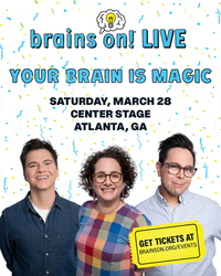 Brains On! Live