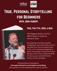 Capital Storytelling with John Aubert at The Stage 2/17/26. Cameron Park. Storytelling workhop.