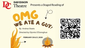 Davidson College Theatre Presents: omg we ate a guy! a Staged Reading