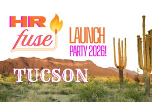 HR Fuse Tucson: 2026 Launch Party