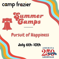 Camp Frazier: Pursuit of Happiness: America’s 250th