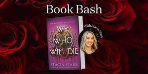 We Who Will Die Book Bash with Stacia Stark