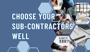 Choose Your Sub-Contractors Well