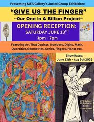 Opening Reception for MFA Gallery's Juried Show: "Give Us The Finger: Our One In A Billion Project"