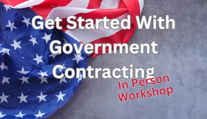 Get Started With Government Contracting (In-Person)