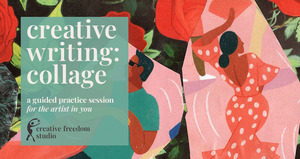 Creative Writing: Collage – a guided practice session for the artist in you