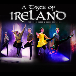 A Taste of Ireland - The Irish Music & Dance Sensation