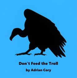 Don't Feed the Troll by Adrian Cory