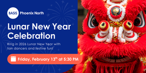 BASIS Phoenix North Lunar New Year Celebration