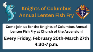 2026 Knights of Columbus Annual Lenten Fish Fry at Church of the Ascension Johnstown,OH! 🐟